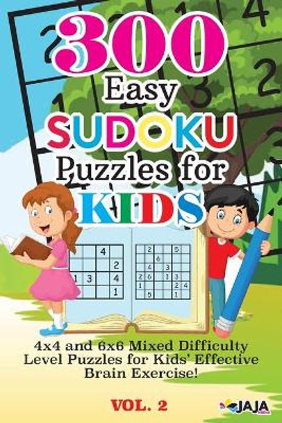 300 Easy SUDOKU Puzzles For KIDS: 4x4 and 6x6 Mixed Difficulty Level Puzzles for Kids' Effective Brain Exercise! by Jaja Media 9798727013267