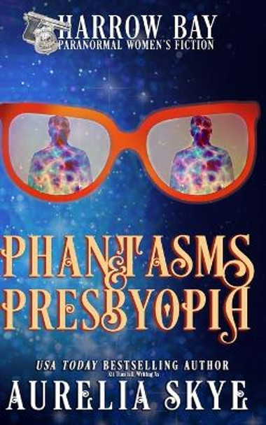 Phantasms & Presbyopia: Paranormal Women's Fiction by Kit Tunstall 9798743006854