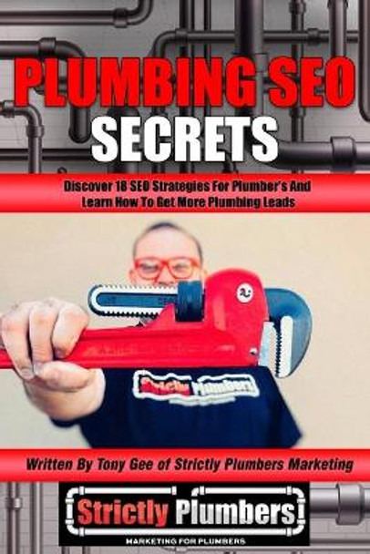 Plumbing SEO Secrets by Tony Gee 9798746765895