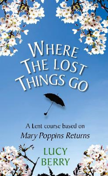 Where the Lost Things Go: A Lent course based on Mary Poppins Returns by Lucy Berry