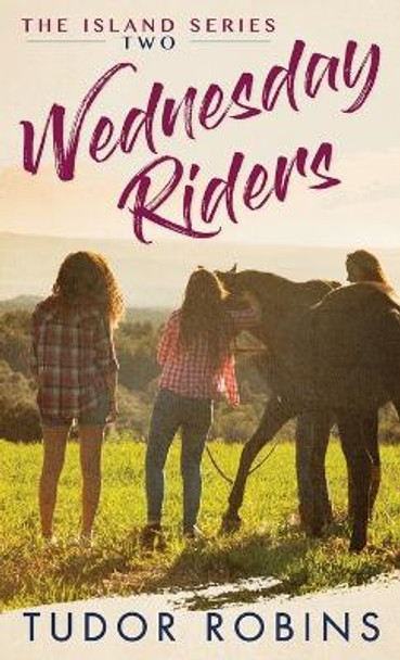 Wednesday Riders: A story of summer friendships, love, and lessons learned by Tudor Robins 9781990802058