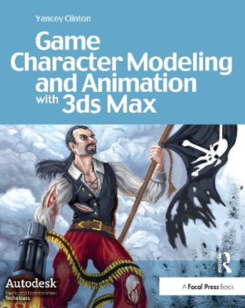 Game Character Modeling and Animation with 3ds Max by Yancey Clinton