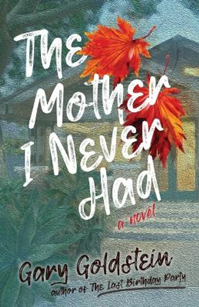 The Mother I Never Had by Gary Goldstein 9798985057614