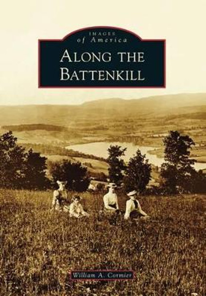 Along the Battenkill by William A. Cormier 9781467121385