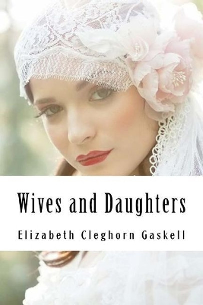 Wives and Daughters by Elizabeth Cleghorn Gaskell 9781985022034