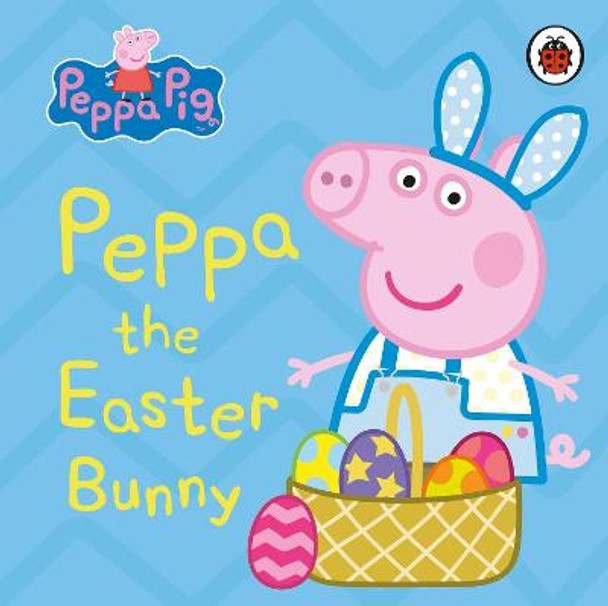 Peppa Pig: Peppa the Easter Bunny by Peppa Pig