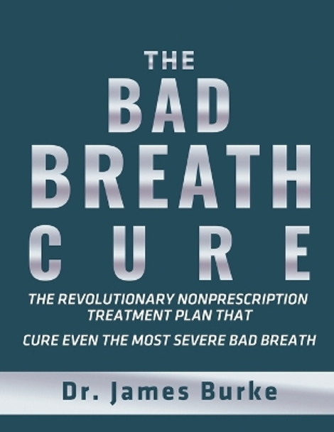 The Bad Breath Cure by Dr James Burke 9781684111725