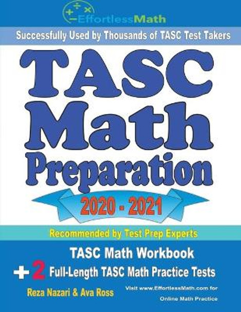 TASC Math Preparation 2020 - 2021: TASC Math Workbook + 2 Full-Length TASC Math Practice Tests by Ava Ross 9781646123360