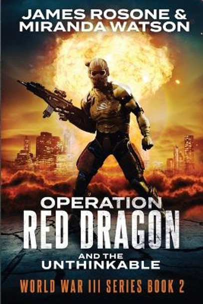 Operation Red Dragon: And the Unthinkable by James Rosone 9781957634210