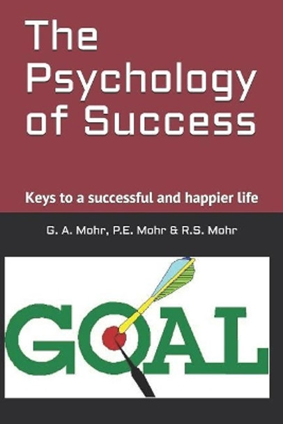 The Psychology of Success: Keys to a Successful and Happier Life by P E Mohr 9781724007926