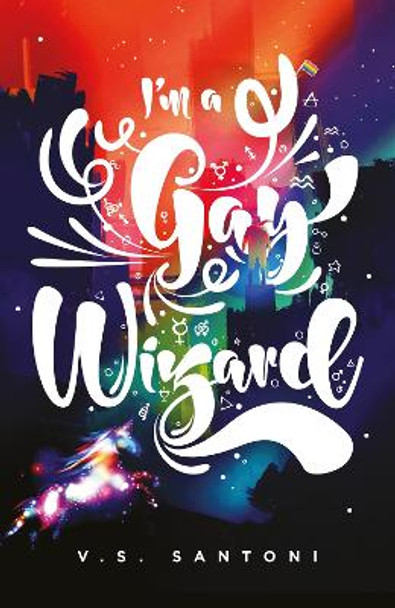 I'm a Gay Wizard by Mx V. S. Santoni