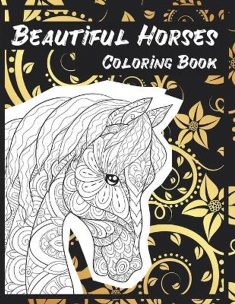 Beautiful Horses - Coloring Book by Esperanza Byers 9798641689593