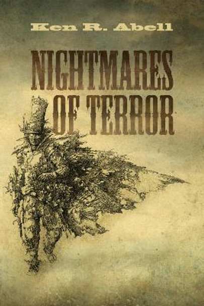 Nightmares of Terror by Ken R Abell 9781498219679