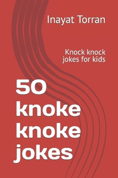 50 knoke knoke jokes: Knock knock jokes for kids by Inayat Torran 9798864725702