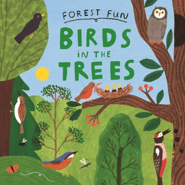 Forest Fun: Birds in the Trees Susie Williams 9781526323446