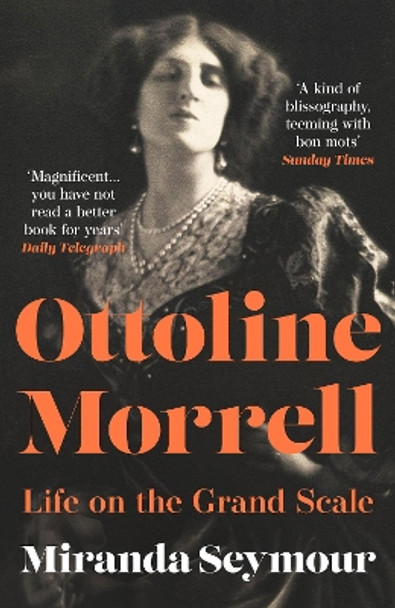 Ottoline Morrell: Life on the Grand Scale Miranda Seymour 9780008650377