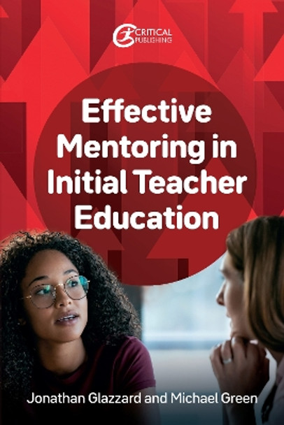 Effective Mentoring in Initial Teacher Education Jonathan Glazzard 9781915713872 Effective Mentoring in Initial Teacher Education Jonathan Glazzard 9781915713872