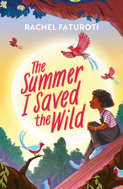 The Summer I Saved the Wild: An uplifting and empowering read by award-winning author Rachel Faturoti 9781444963595