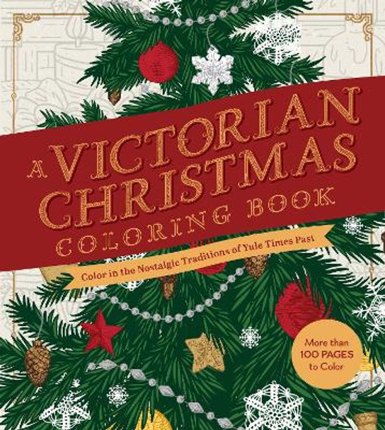 A Victorian Christmas Coloring Book: Color in the Nostalgic Traditions of Yule Times Past Editors of Chartwell Books 9780785845386