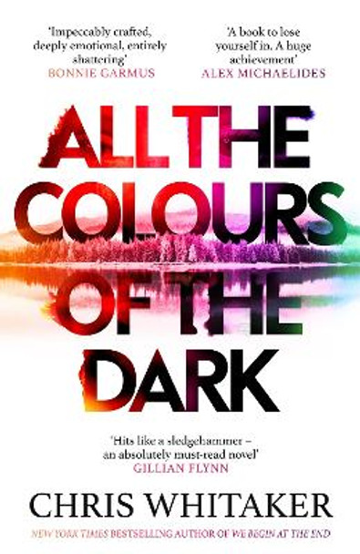 All the Colours of the Dark: 'Impeccably crafted' BONNIE GARMUS, author of LESSONS IN CHEMISTRY Chris Whitaker 9781398707658