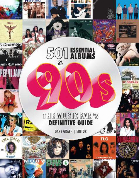 501 Essential Albums of the '90s: The Music Fan's Definitive Guide Gary Graff 9780760389034