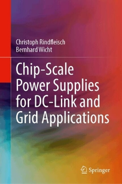 Chip-Scale Power Supplies for DC-Link and Grid Applications Christoph Rindfleisch 9783031608193