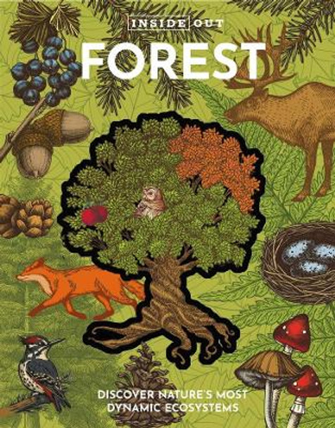 Inside Out Forest: Discover Nature's Most Dynamic Ecosystems Editors of Chartwell Books 9780785844761