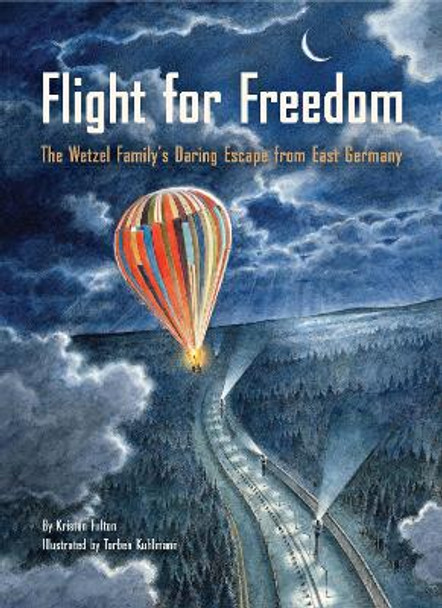 Flight for Freedom: The Wetzel Family's Daring Escape from East Germany Kristen Fulton 9781797233178