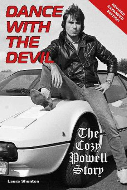 Dance With The Devil: The Cozy Powell Story - Revised Expanded Edition Laura Shenton 9781915246653