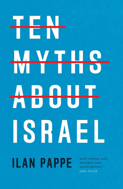 Ten Myths About Israel Ilan Pappe 9781804297049