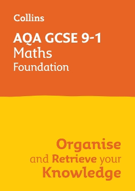 Collins GCSE Maths 9-1 – AQA GCSE 9-1 Maths Foundation Organise and Retrieve Your Knowledge Collins GCSE 9780008672379