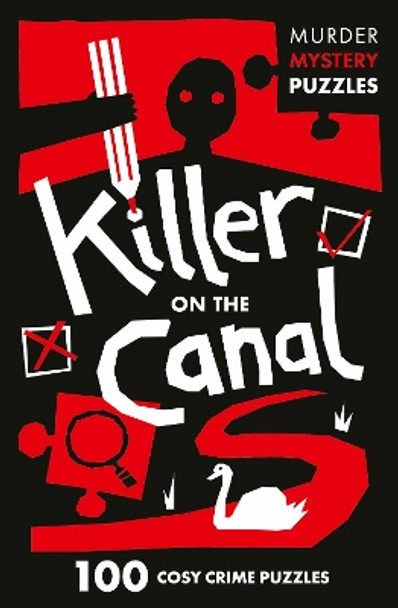 Killer on the Canal: 100 logic puzzles to solve the murder mystery (Collins Murder Mystery Puzzles) Clarity Media 9780008710057