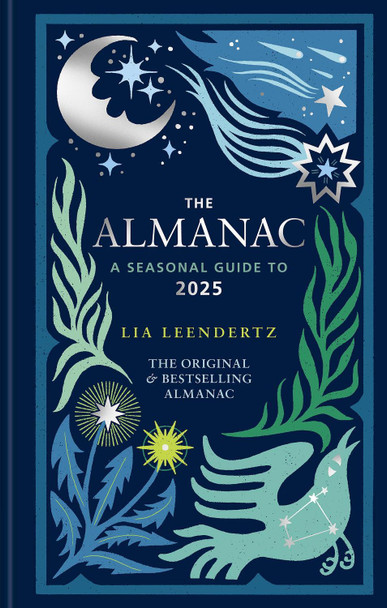 The Almanac: A Seasonal Guide to 2025 Lia Leendertz 9781856754682