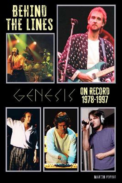 Behind The Lines: Genesis On Record 1978-1997 Martin Popoff 9781915246639