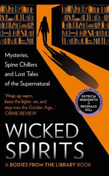 Wicked Spirits: Mysteries, Spine Chillers and Lost Tales of the Supernatural (A Bodies from the Library book) Tony Medawar 9780008564254