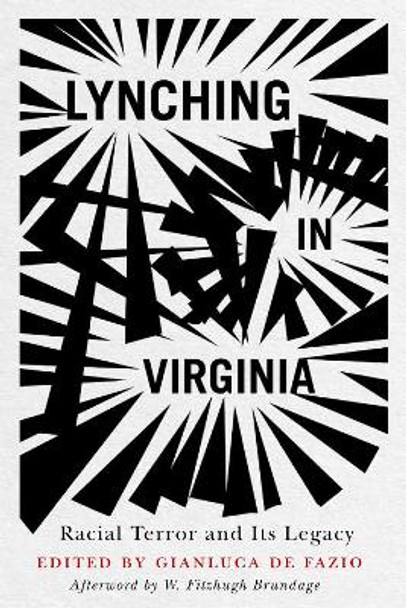 Lynching in Virginia: Racial Terror and Its Legacy Gianluca De Fazio 9780813951164