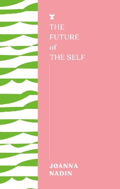 The Future of the Self Joanna Nadin 9781911545699