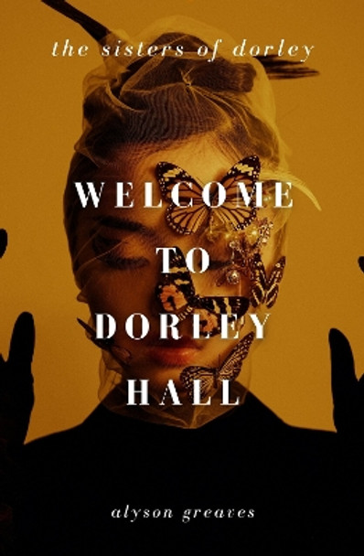 Welcome to Dorley Hall Alyson Greaves 9781915584632