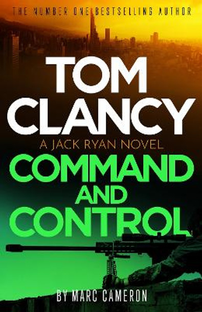 Tom Clancy Command and Control: The tense, superb new Jack Ryan thriller Marc Cameron 9781408727874