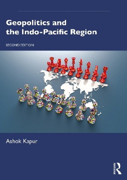 Geopolitics and the Indo-Pacific Region Ashok Kapur 9781032709680