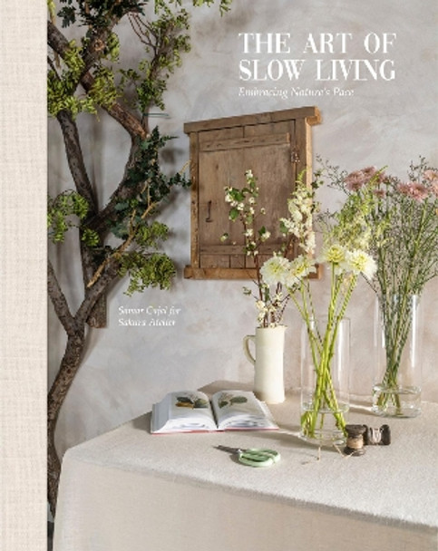 The Art Of Slow Living: Embracing Nature's Pace Sakura Atellier 9788499366128