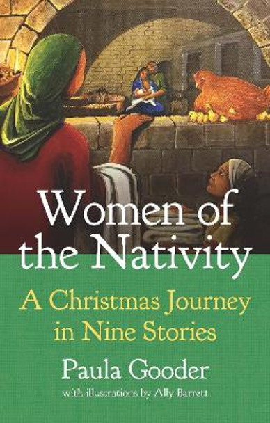 Women of the Nativity: An Advent and Christmas Journey in Nine Stories Paula Gooder 9781781404607