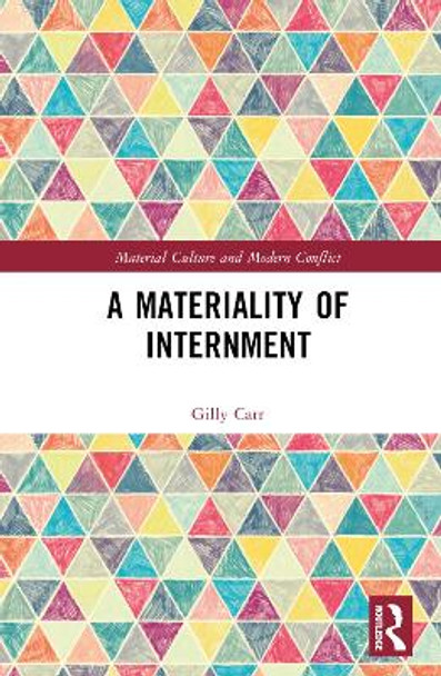 A Materiality of Internment Gilly Carr 9781032259154