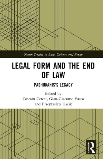 Legal Form and the End of Law: Pashukanis's Legacy Cosmin Cercel 9781032724492