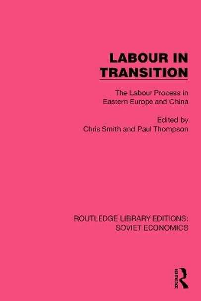 Labour in Transition: The Labour Process in Eastern Europe and China Chris Smith 9781032493749