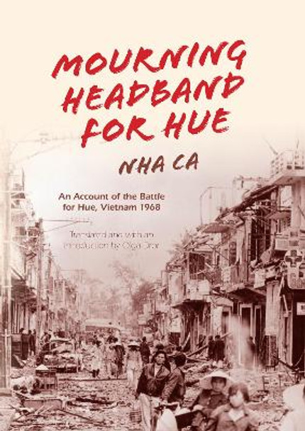 Mourning Headband for Hue: An Account of the Battle for Hue, Vietnam 1968 by Nha Ca