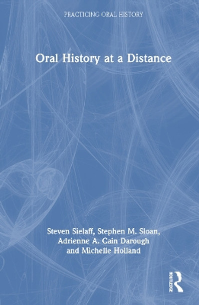 Oral History at a Distance Steven Sielaff 9781032073750