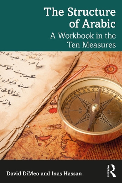 The Structure of Arabic: A Workbook in the Ten Measures David DiMeo 9781032537542