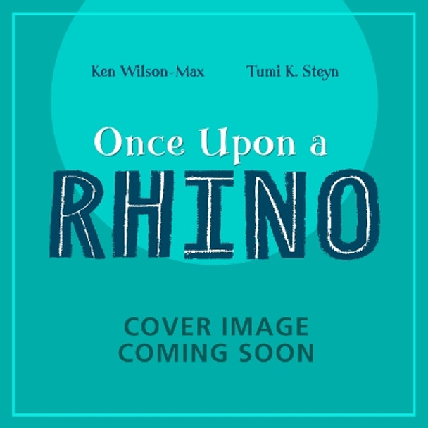 African Stories: Once Upon a Rhino Ken Wilson-Max 9781444978223