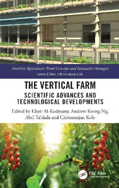 The Vertical Farm: Scientific Advances and Technological Developments Kheir Al-Kodmany 9781032437224